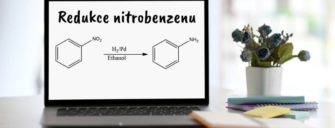 Notebook s lekcí o redukci nitrobenzenu na anilin vodíkem na palladiu